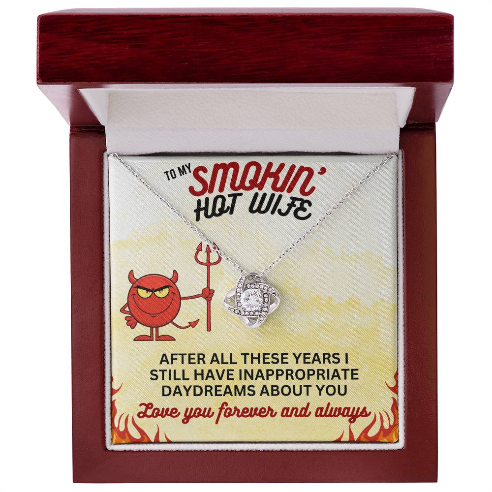 To Smokin' Hot Wife - After all these years - Love Knot Necklace