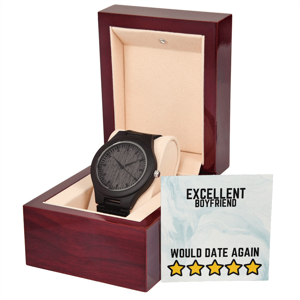 Excellent Boyfriend - Would date again - Wooden Watch