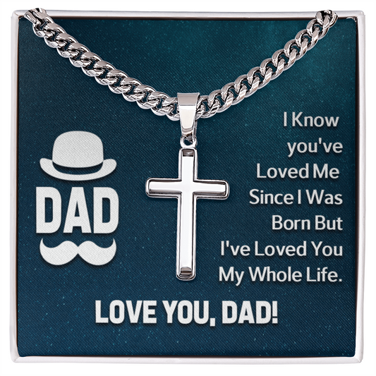 To Dad - Dad. You have loved - Cuban Link Chain with Artisan Cross