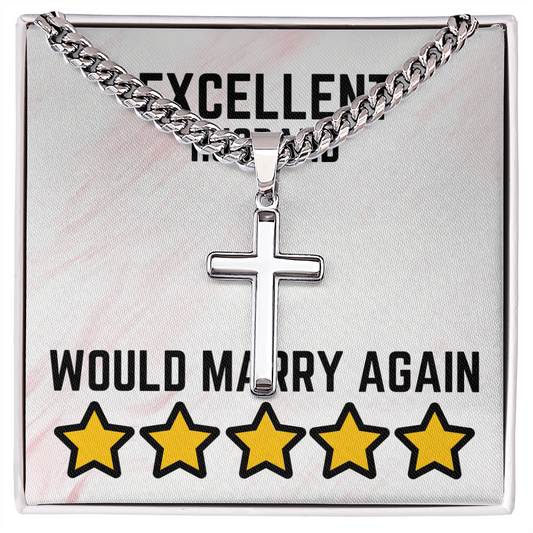 Excellent Husband - Would marry again - Cuban Link Chain with Artisan Cross