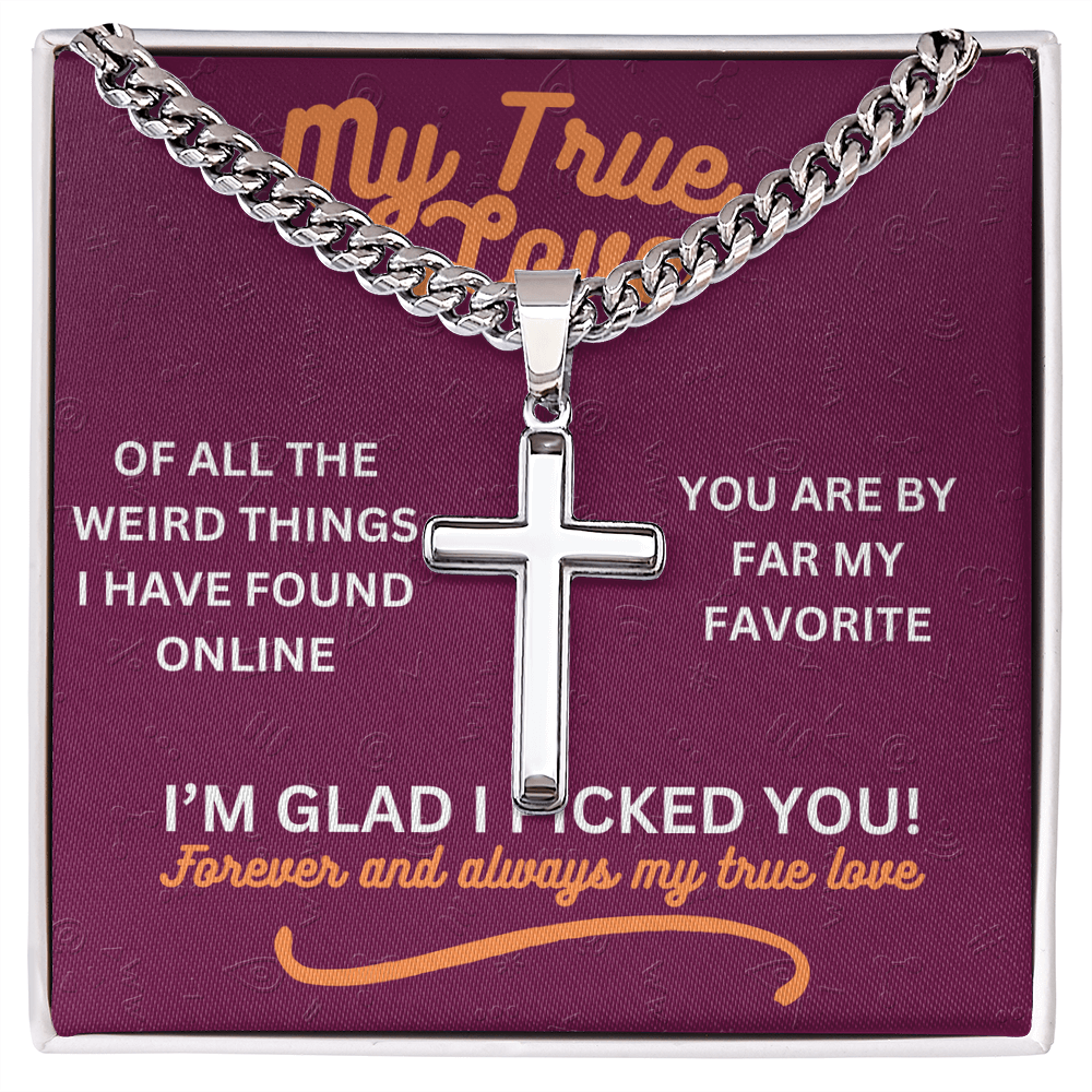 My true love - Of all the weird things - Cuban Link Chain with Artisan Cross