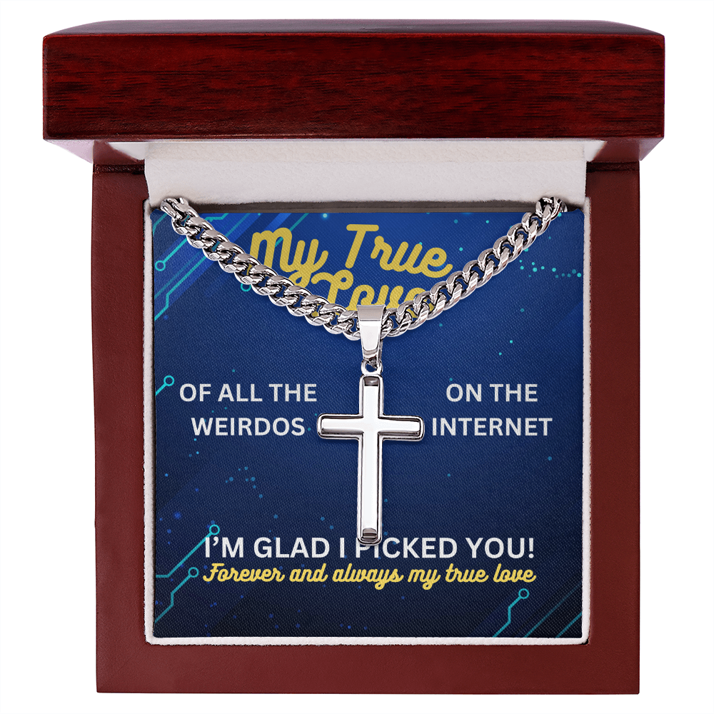 My true love - Of all the weirdos - Cuban Link Chain with Artisan Cross