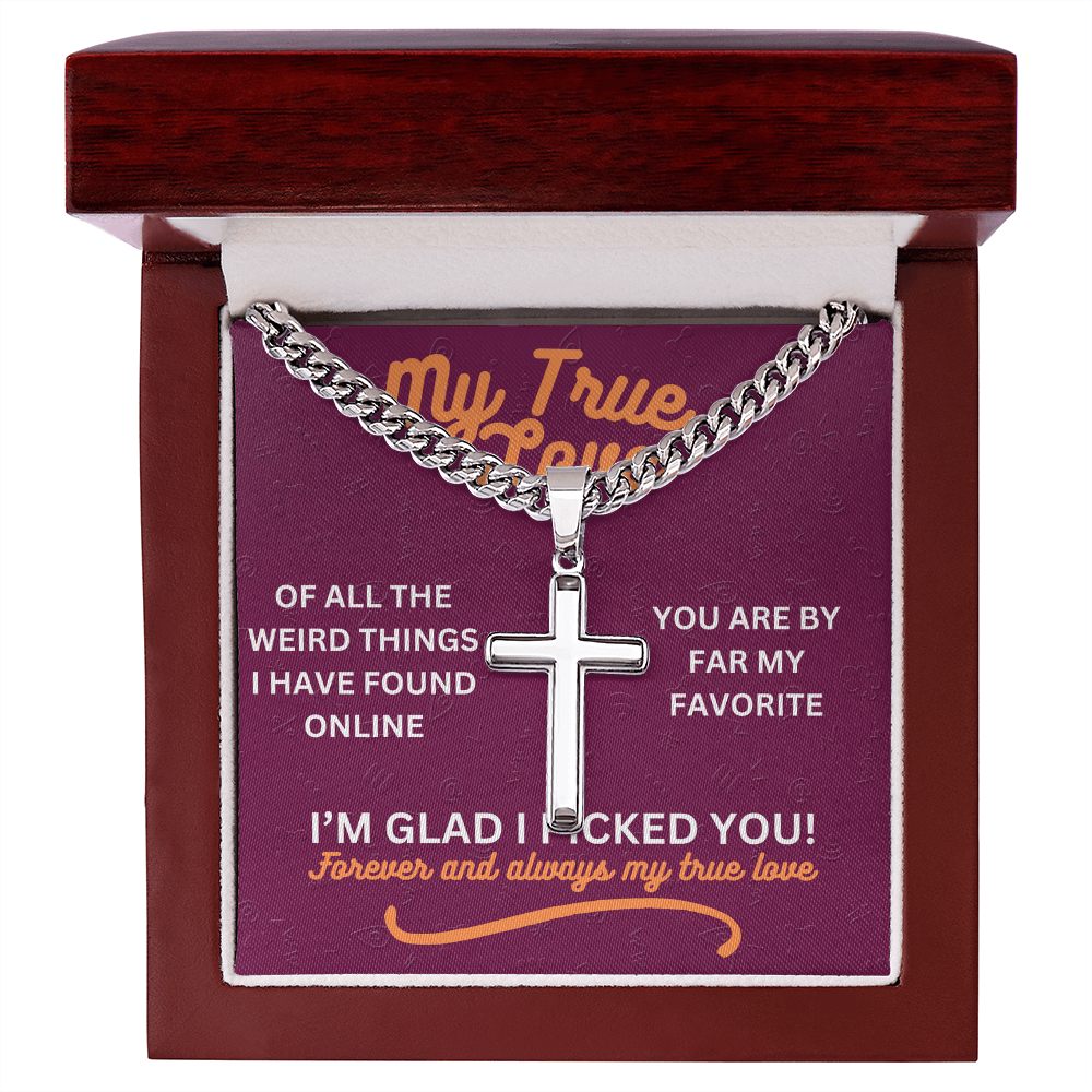My true love - Of all the weird things - Cuban Link Chain with Artisan Cross