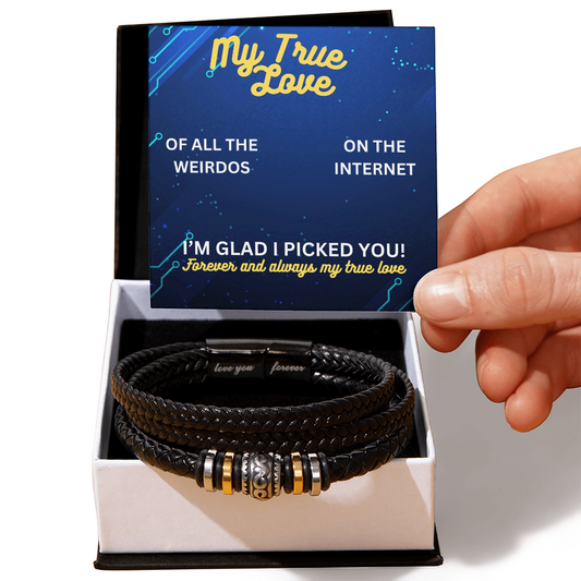 My true love - Of all the weirdos - Love You Forever Bracelet